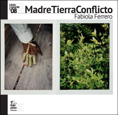 MADRE TIERRA CONFLICTO / Fabiola Ferrero ( Colección Área Vacante Venezuela )  